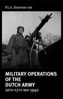 Military Operations of the Dutch Army 10th-17th May 1940 1874622728 Book Cover