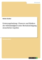 Existenzgründung. Chancen und Risiken der Selbständigkeit unter Berücksichtigung steuerlicher Aspekte 3346608646 Book Cover