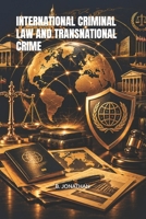 INTERNATIONAL CRIMINAL LAW AND TRANSNATIONAL CRIME B0HKJV89CQ Book Cover