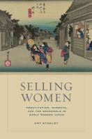 Selling Women: Prostitution, Markets, and the Household in Early Modern Japan 0520270908 Book Cover
