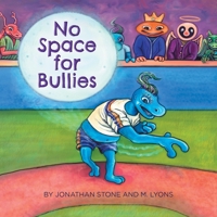 No Space for Bullies 1480897981 Book Cover