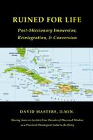 Ruined for Life: Post-Missionary Immersion, Reintegration, & Conversion 1733047506 Book Cover