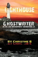 Lighthouse Ghostwriter: A Colleen Broadhurst Adventure [3] 1547007281 Book Cover