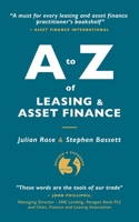 A to Z of Leasing and Asset Finance: 3rd Edition revised and expanded 1917329296 Book Cover
