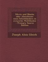 Edwin und Blanka oder Abentheuer eines Schottländers in zweyerlei Welttheilen 1294069128 Book Cover