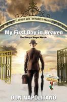 My First Day in Heaven: The Story about Roger Mercle 1532963831 Book Cover