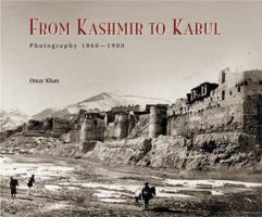 From Kashmir to Kabul: The Photographs of Burke and Baker, 1860-1900 3791327860 Book Cover