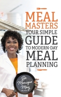 MealMasters: Your Simple Guide to Modern-Day Meal Planning 1644841622 Book Cover
