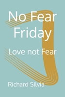 No Fear Friday: Love Not Fear 1727353935 Book Cover