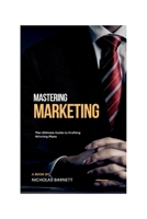 Mastering Marketing: The Ultimate Guide to Crafting Winning Plans B0CPFMYDYB Book Cover