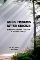 God's Mercies after Suicide: Blessings Woven through a Mother's Heart 0997701617 Book Cover