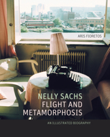 Nelly Sachs, Flight and Metamorphosis: An Illustrated Biography 0804775311 Book Cover