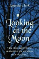 Looking at the Moon 1413709672 Book Cover