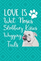 Love Is Wet Noses Slobbery Kisses Wagging Tails: Gratitude Journal 6x9 100 Pages - Old English Bulldog Cover 169253226X Book Cover