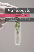 Varicocele: A complete guide of Natural Healing from Varicocele B084DFZP8W Book Cover
