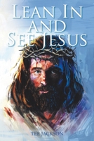 Lean In and See Jesus 1098069811 Book Cover