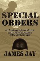 Special Orders: An Autobiographical Memoir and a Personal Account of the Viet Nam War 1448945712 Book Cover