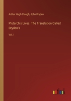 Plutarch's Lives. The Translation Called Dryden's: Vol. I 3385377471 Book Cover