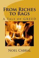 From Riches to Rags: A Tale of GREED 1725526786 Book Cover