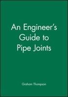 An Engineer's Guide to Pipe Joints 1860580815 Book Cover