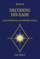 Decoding Dis-Ease: Metaphysical Interpretation 0645249254 Book Cover