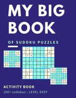 My Big Book Of Sudoku Puzzles Activity Book 200+ Sudokus Level Easy: Great Brain Game For Sharpening Your Thinking Power Large Print Easy On Eyes 1097640574 Book Cover