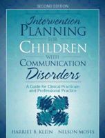 Intervention Planning for Children with Communication Disorders: A Guide for Clinical Practicum and Professional Practice (2nd Edition) 0205287476 Book Cover
