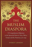 The Muslim Diaspora (Volume 1, 570-1500): A Comprehensive Chronology of the Spread of Islam in Asia, Africa, Europe and the Americas 0786447133 Book Cover