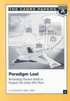 Paradigm Lost: Rethinking Theater Airlift To Support The Army After Next 1479282561 Book Cover