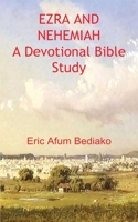 EZRA AND NEHEMIAH A Devotional Bible Study 1839456280 Book Cover