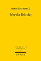 Erbe Der Erfinder: Eine Rechtshistorische Und Rechtsvergleichende Untersuchung Der Vererblichkeit Von Rechten an Erfindungen (Geistiges Eigentum Und Wettbewerbsrecht, 173) 3161613023 Book Cover