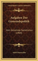Aufgaben Der Gemeindepolitik (Vom Gemeinde-Sozialismus). F�nfte Wesentlich Erweiterte Auflage. 0274717670 Book Cover