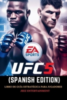 EA Sports UFC 5 (Spanish Edition): Libro de Guía Estratégica para Jugadores (Strategy guide for Video games) B0CP2GMSXW Book Cover