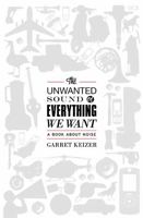 The Unwanted Sound of Everything We Want: A Book About Noise 1586485520 Book Cover