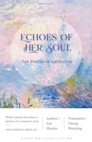 Echoes of Her Soul: The Poetry of Lin Huiyin B0FNHJDRLY Book Cover
