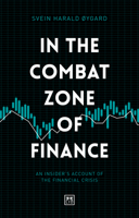 In The Combat Zone of Finance: An insider’s account of the financial crisis 1912555654 Book Cover