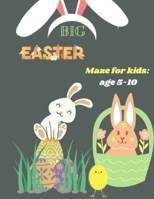 Big Easter Maze: for kids age 5-10: The book of young Easter enthusiasts B0C1256BWK Book Cover