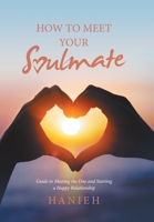 How to Meet Your Soulmate: Guide to Meeting the One and Starting a Happy Relationship 1984506471 Book Cover