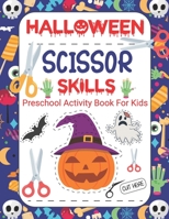 Halloween Scissor Skills Activity Book for Kids: Cut And Paste Books for Kids Ages 3-5 - Cute Spooky & Scary Halloween Coloring Book for Kids B09DN35ZWY Book Cover