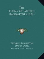 The Poems Of George Bannatyne (1824) 1346578397 Book Cover