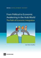 From Political to Economic Awakening in the Arab World: The Path of Economic Integration 0821396692 Book Cover