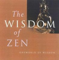 The Wisdom of Zen (Wisdom of) 1851682813 Book Cover