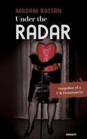 Under the Radar: Snapshot of a UK Dominatrix 399130130X Book Cover