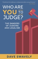 Who Are You to Judge?: The Dangers of Judging And Legalism 159638011X Book Cover