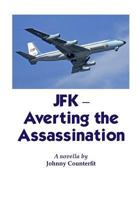 JFK-Averting the Assassination 1532320175 Book Cover