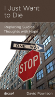 I Just Want to Die: Replacing Suicidal Thoughts with Hope 1935273701 Book Cover