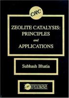 Zeolite Catalysts: Principles and Applications 0849356288 Book Cover