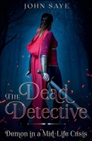 The Dead Detective: Demon in a Mid-Life Crisis 1393394582 Book Cover