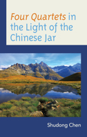 Four Quartets in the Light of the Chinese Jar 1793631654 Book Cover