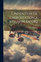 L'invention De L'aerostation a Avignon En 1782 1021332046 Book Cover